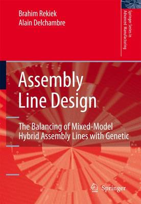Assembly Line Design: The Balancing of Mixed-Model Hybrid Assembly Lines with Genetic Algorithms Softcover reprint of hardcover 1st ed. 2006