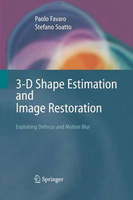 3-D Shape Estimation and Image Restoration: Exploiting Defocus and Motion-Blur 2007