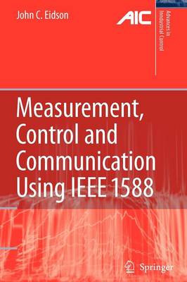 Measurement, Control, and Communication Using IEEE 1588 1st ed. Softcover of orig. ed. 2006