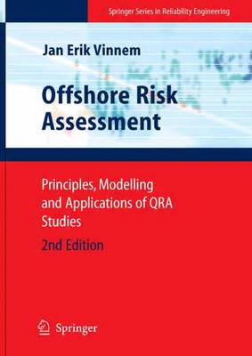 Offshore Risk Assessment: Principles, Modelling and Applications of QRA Studies 2nd ed. 2007