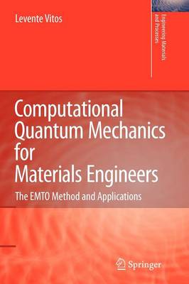 Computational Quantum Mechanics for Materials Engineers: The EMTO Method and Applications Softcover reprint of hardcover 1st ed. 2007