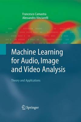 Machine Learning for Audio, Image and Video Analysis: Theory and Applications 1st ed. Softcover of orig. ed. 2008