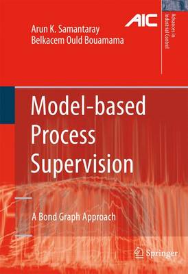 Model-based Process Supervision: A Bond Graph Approach Softcover reprint of hardcover 1st ed. 2008