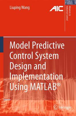 Model Predictive Control System Design and Implementation Using MATLAB® Softcover reprint of hardcover 1st ed. 2009