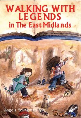 Walking with Legends: in the East Midlands