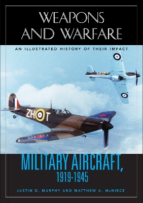 Military Aircraft, 1919-1945: An Illustrated History of Their Impact