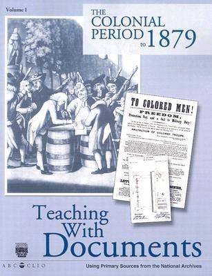 Teaching With Documents: The Colonial Period to 1879, Article Compilations
