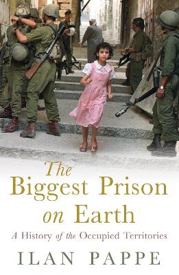 Biggest Prison on Earth: A History of Gaza and the Occupied Territories