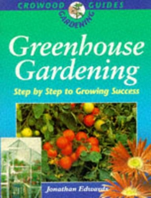 Greenhouse Gardening: Crowood Gardening Guide 2nd Revised edition