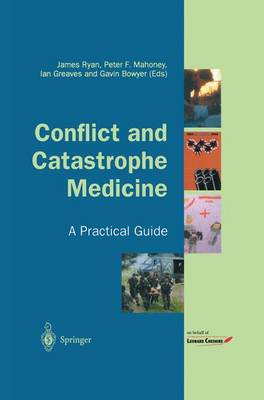Conflict and Catastrophe Medicine: A Practical Guide 2002. Corr. 2nd Printing ed.