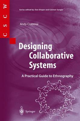 Designing Collaborative Systems: A Practical Guide to Ethnography 2003 ed.