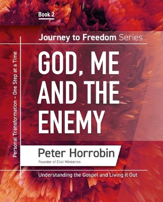 God, Me and the Enemy: Personal Transformation - One Step at a time 2018
