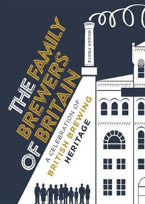 Family Brewers of Britain: A celebration of British brewing heritage
