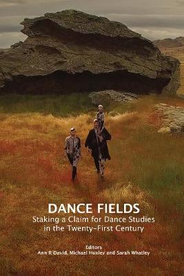 Dance Fields: Staking a Claim for Dance Studies in the Twenty-First Century