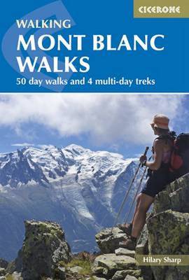 Mont Blanc Walks: 50 day walks and 4 multi-day treks 3rd Revised edition