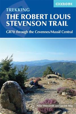 Trekking the Robert Louis Stevenson Trail: The GR70 through the Cevennes/Massif Central 3rd Revised edition