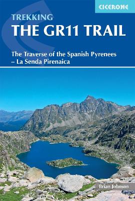 GR11 Trail: The Traverse of the Spanish Pyrenees - La Senda Pirenaica 6th Revised edition