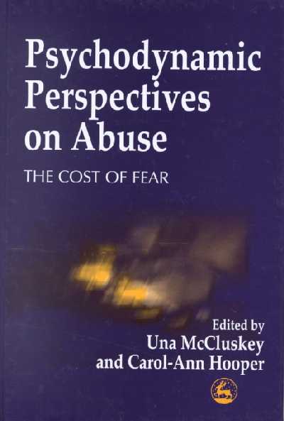 Psychodynamic Perspectives on Abuse: The Cost of Fear