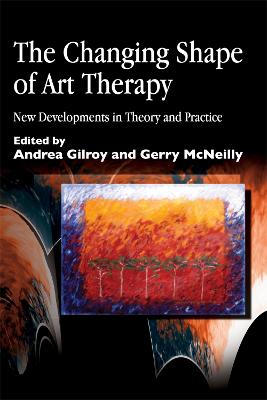 Changing Shape of Art Therapy: New Developments in Theory and Practice