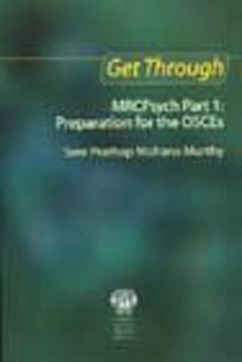Get Through MRCPsych Part 1: Preparation for OSCEs