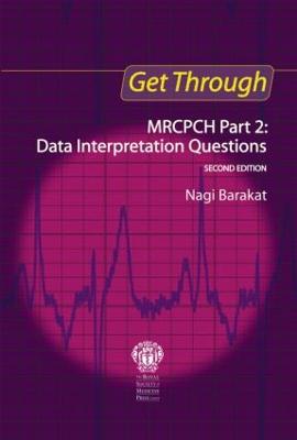 Get Through MRCPCH Part 2: Data Interpretation Questions, second edition 2nd edition