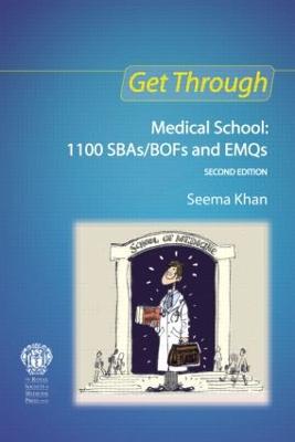 Get Through Medical School: 1100 SBAs/BOFs and EMQs, 2nd edition: Medical School: 1100 SBAs/BOFs and EMQs 2nd edition