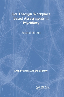 Get Through Workplace Based Assessments in Psychiatry, Second edition 2nd edition