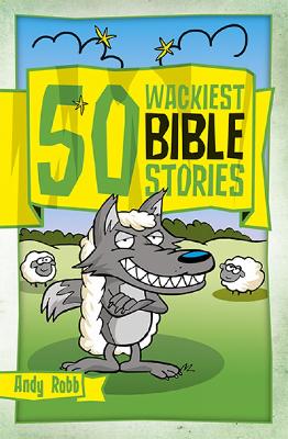 50 Wackiest Bible Stories UK ed.