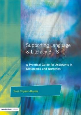 Supporting Language and Literacy 3-8: A Practical Guide for Assistants in Classrooms and Nurseries 2nd New edition