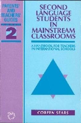 Second Language Students in Mainstream Classrooms: A Handbook for Teachers in International Schools