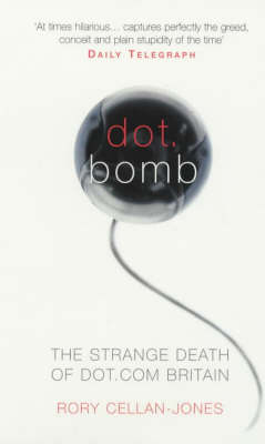 Dot.Bomb: The Strange Death of Dot.Com Britain 2nd Revised edition
