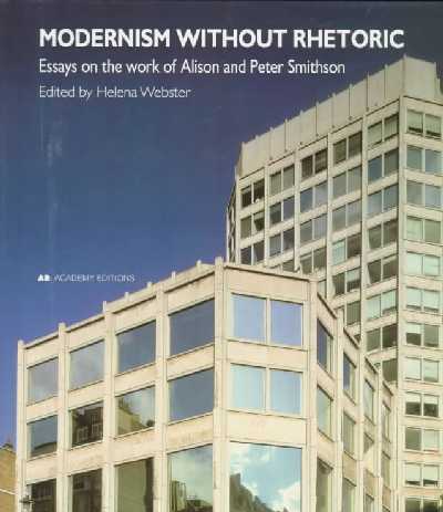 Modernism without Rhetoric: The Work of Alison and Peter Smithson