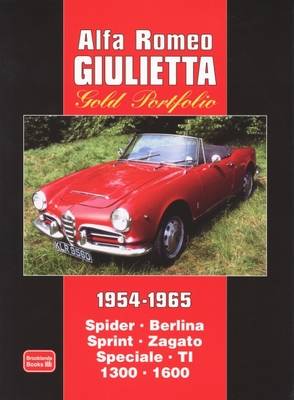 Alfa Romeo Giulietta Gold Portfolio 1954-1965: Spider Berlina Sprint Zagato Speciale TI 1300 1600 Revised edition