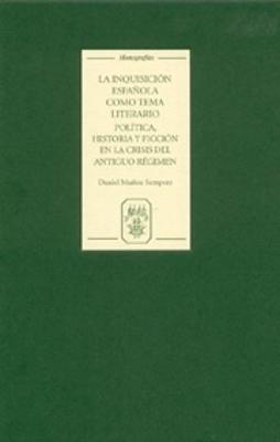 La Inquisición española como tema literario: política, historia y ficción en la crisis del Antiguo Régimen