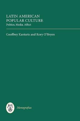 Latin American Popular Culture: Politics, Media, Affect