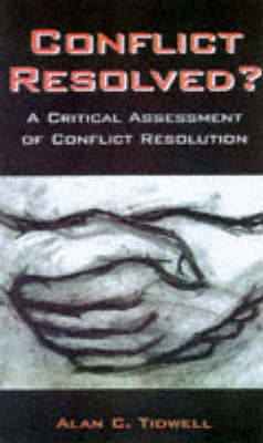 Conflict Resolved?: A Critical Assessment of Conflict Resolution