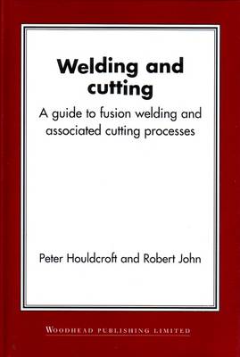 Welding and Cutting: A Guide to Fusion Welding and Associated Cutting Processes