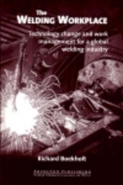 Welding Workplace: Technology Change and Work Management for a Global Welding Industry
