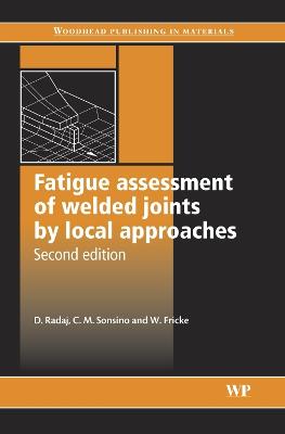 Fatigue Assessment of Welded Joints by Local Approaches 2nd edition