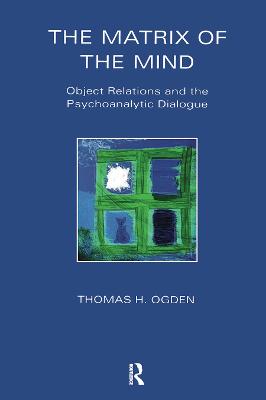 Matrix of the Mind: Object Relations and the Psychoanalytic Dialogue