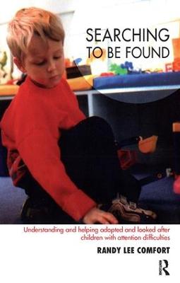 Searching to be Found: Understanding and Helping Adopted and Looked After Children with Attention  Difficulties