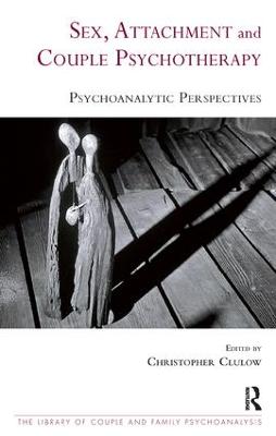 Sex, Attachment and Couple Psychotherapy: Psychoanalytic Perspectives