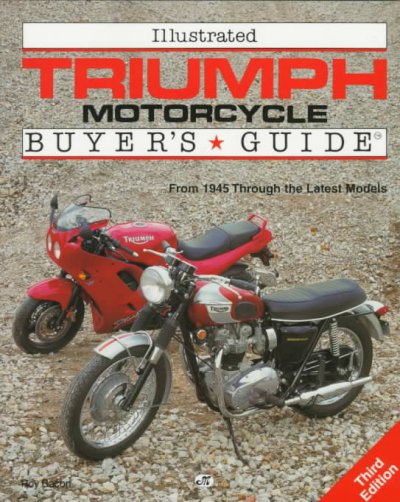 Illustrated Triumph Motorcycle Buyer's Guide: From 1945 Through the Latest Models 3rd Revised edition