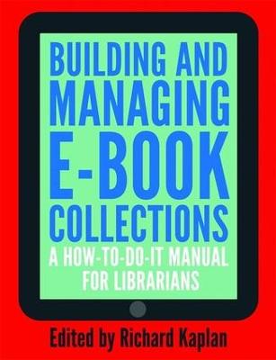 Building and Managing E-book Collections: A How-to-do-it Manual for Librarians