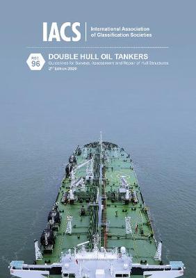 Double Hull Oil Tankers: Guidelines for Surveys, Assessment and Repair of  Hull Structures 2nd Edition 2020