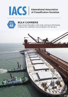 IACS Rec 46 Bulk Carriers: Guidance and Information on Dry Cargo Loading and  Discharging to Reduce the Likelihood of Over-stressing the Hull Structure
