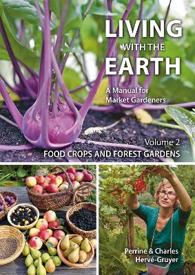 Living with the Earth: Volume 2: Food Crops and Forest Gardens, 2