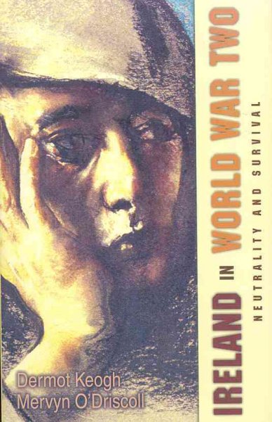 Ireland in World War Two: Neutrality and the Art of Survival