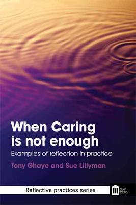 When Caring is Not Enough: Examples of Reflection in Practice 2nd edition