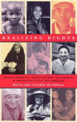 Realizing Rights: Transforming Approaches to Sexual and Reproductive Well-being